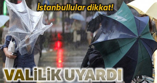 İstanbul Valiliğinden fırtına uyarısı