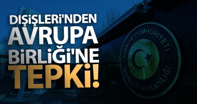 Dışişleri'nden Avrupa Birliği'ne TPAO tepkisi