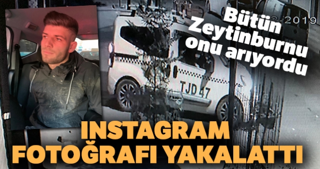 Bütün Zeytinburnu onu arıyordu! Instagram fotoğrafı yakalattı