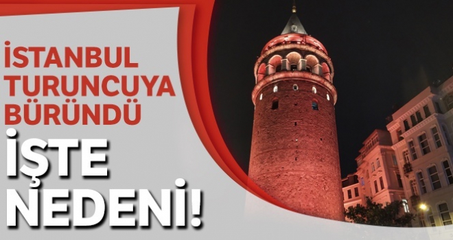 İstanbul'un simgeleri Kadına Şiddete karşı ‘Turuncu'ya büründü