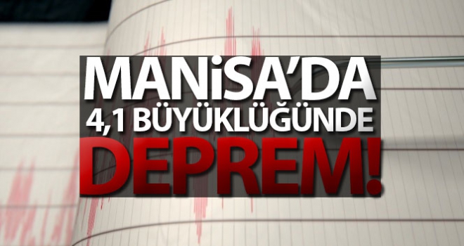 Manisa'da 4,1 büyüklüğünde deprem