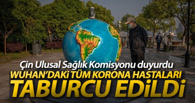 Çin: 'Wuhan'daki tüm korona hastaları taburcu edildi'