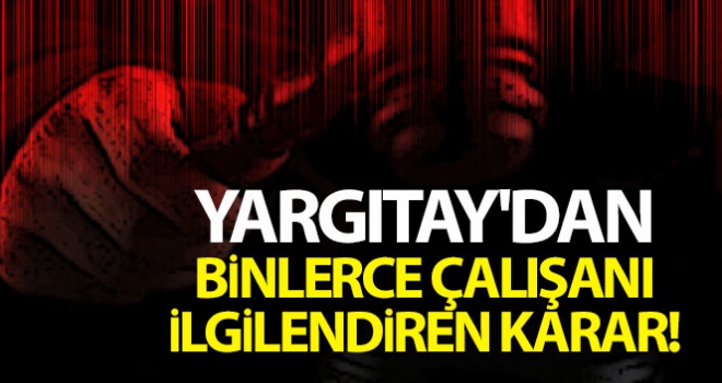 Yargıtay, işverenin o bahanesine geçit vermedi