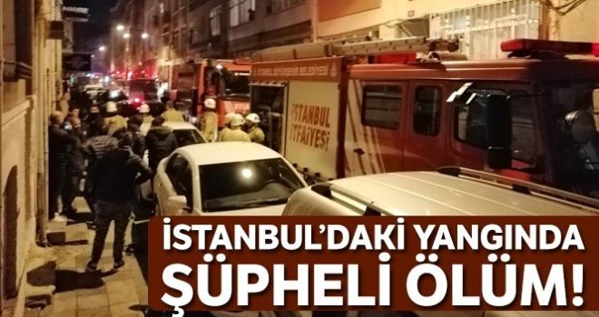 İstanbul'daki yangında şüpheli ölüm