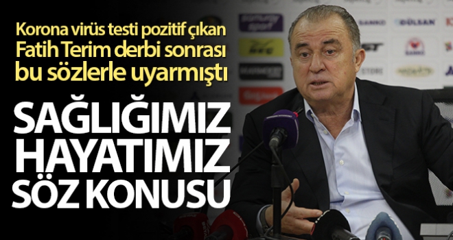 Fatih Terim derbi sonrası uyarmıştı: 'Sağlığımız, hayatımız söz konusu'