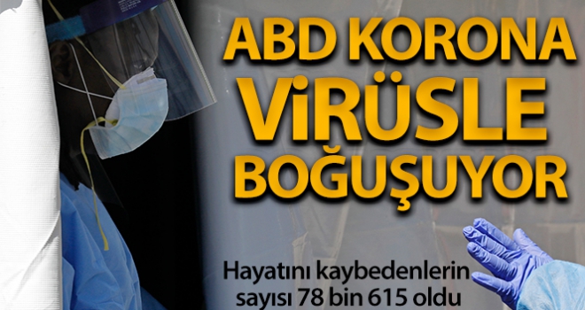 ABD'de korona virüs bilançosu: 78 bin 615 ölü