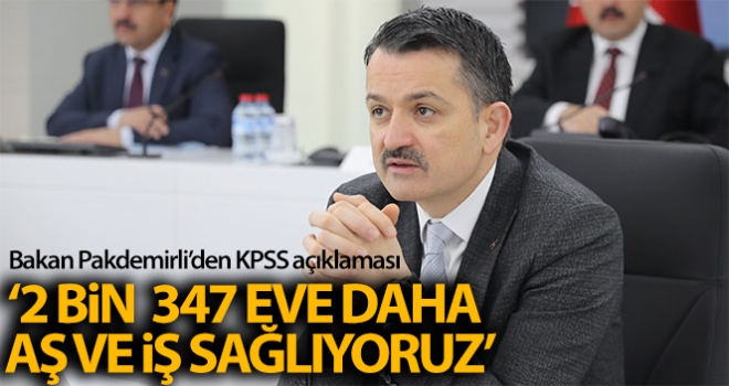 Bakan Pakdemirli: '2 bin 347 eve daha aş ve iş sağlıyoruz'