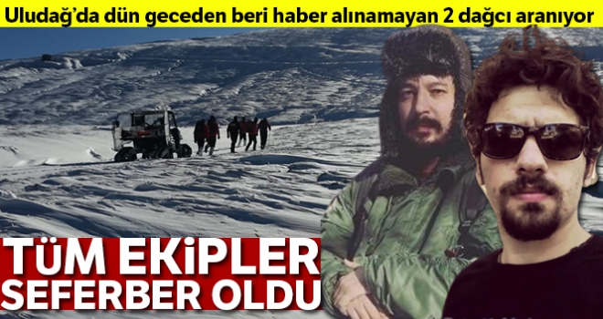 Uludağ'daki kayıp dağcılar için tüm ekipler seferber oldu...