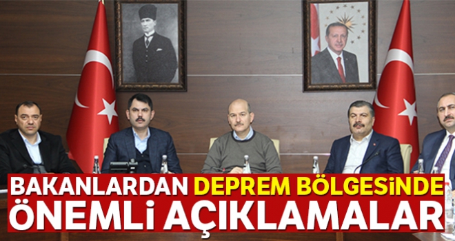 Bakanlardan deprem bölgesinde önemli açıklamalar