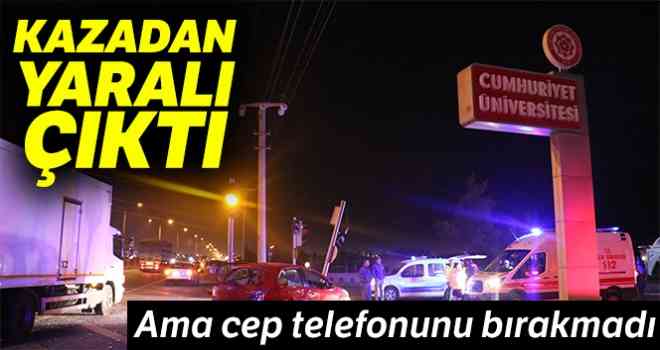 Kaza yapan araçtan yaralı çıktı, aklında cep telefonu vardı