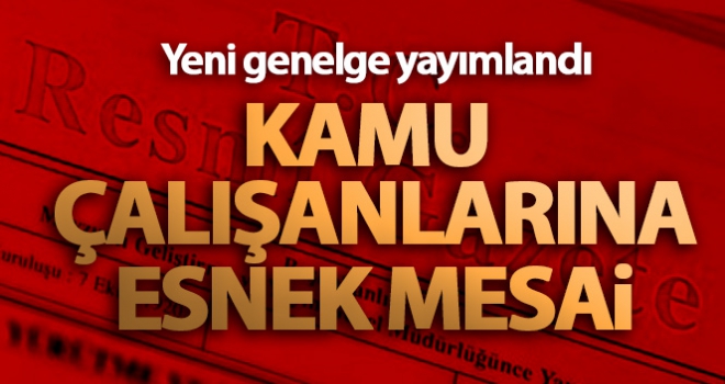 Kamu çalışanlarına esnek mesai geliyor