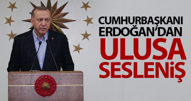 Cumhurbaşkanı Erdoğan'dan Ulusa Sesleniş