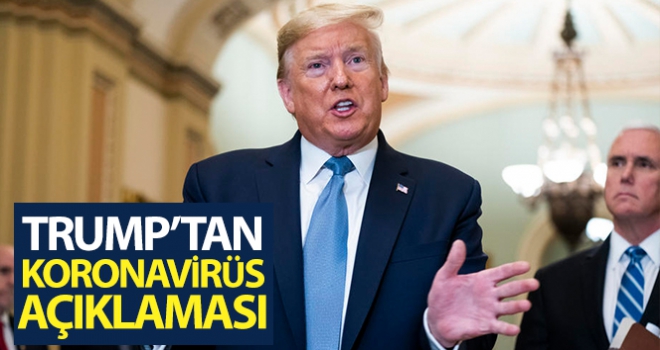 ABD Başkanı Donald Trump'tan korona virüsü açıklaması