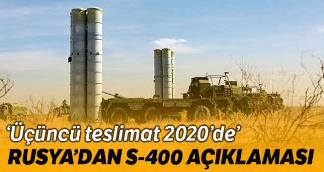 Rusya: 'S-400'lerin üçüncü teslimatı 2020'de'