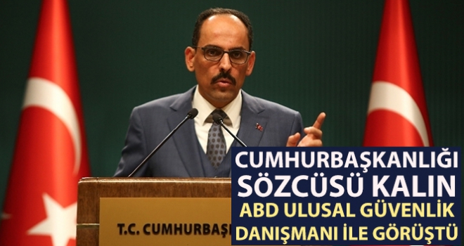 Cumhurbaşkanlığı Sözcüsü Kalın, ABD Ulusal Güvenlik Danışmanı O'Brien ile telefon görüşmesi gerçekleştirdi