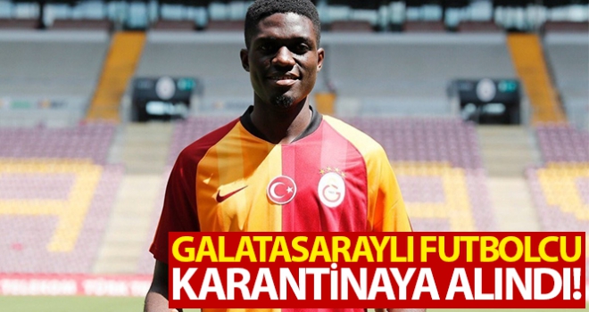 Galatasaraylı futbolcu karantina altında!