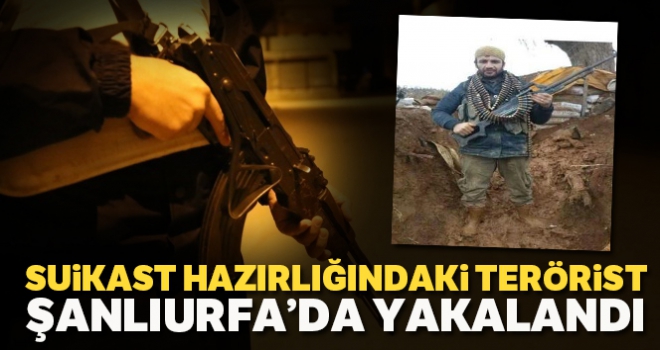 Suruç Belediye Başkan vekiline suikast hazırlığındaki terörist Şanlıurfa'da yakalandı