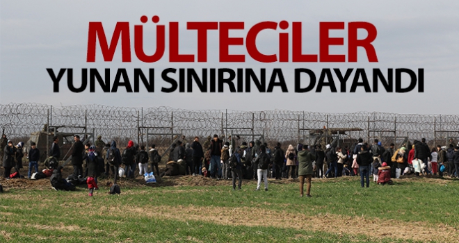 Mülteciler, Yunan sınırına dayandı