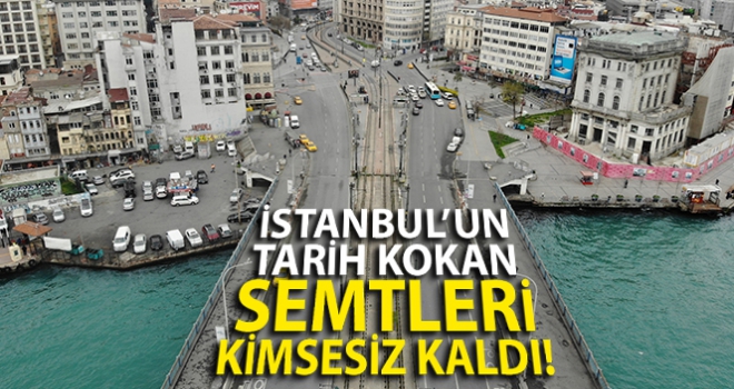 İstanbul'un tarih kokan semtleri kimsesiz kaldı