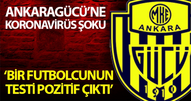 MKE Ankaragücü: 'Bir futbolcumuzun koronavirüs testi pozitif çıktı'