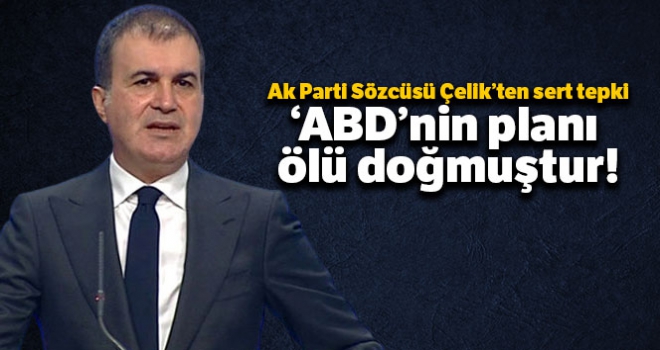 AK Parti Sözcüsü Çelik: 'Amerika'nın Barış Planı ölü doğmuştur'