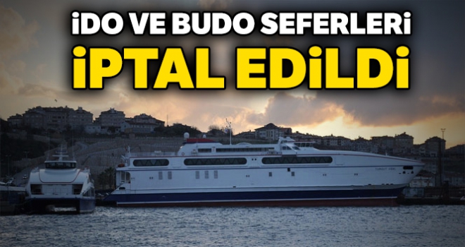 İDO ve BUDO seferleri iptal edildi (7 Ocak Salı)