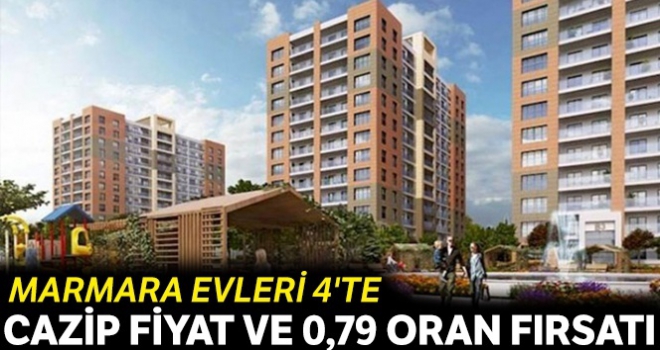 Marmara Evleri 4'te cazip fiyat ve 0,79 oran fırsatı