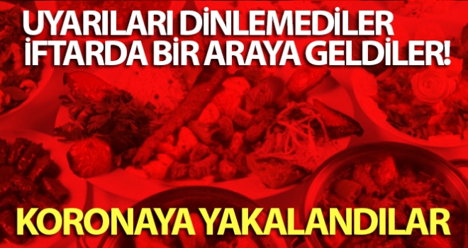 İftarda bir araya gelen iki aileden 5 kişi korona virüse yakalandı