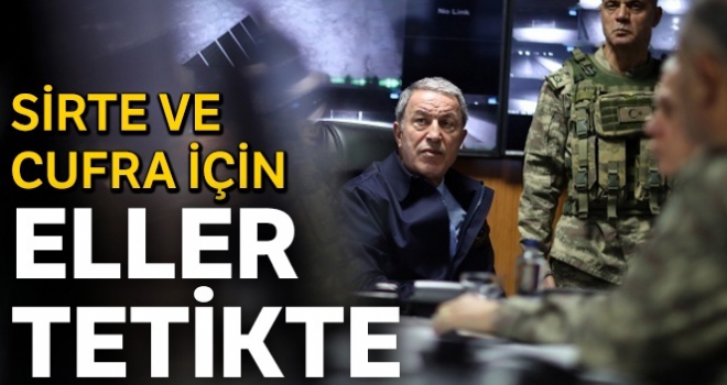 Sirte ve Cufra için eller tetikte