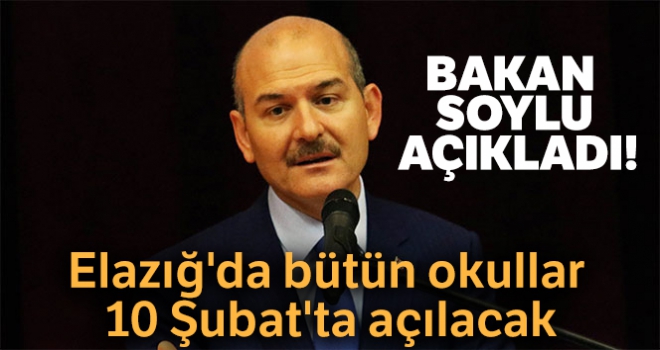 Bakan Soylu: 'Elazığ'da bütün okullar 10 Şubat'ta açılacak'