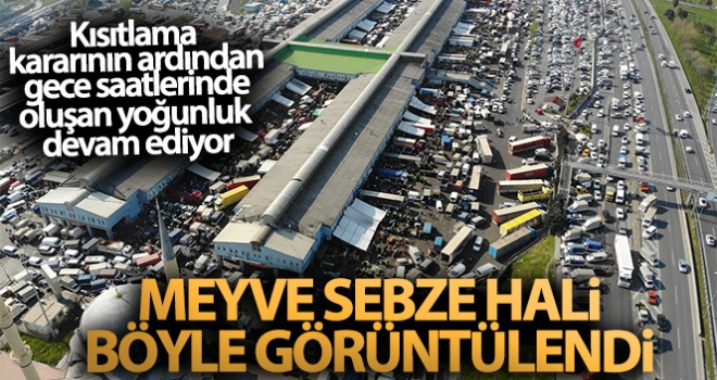 Bayrampaşa sebze ve meyve halindeki yoğunluk havadan görüntülendi