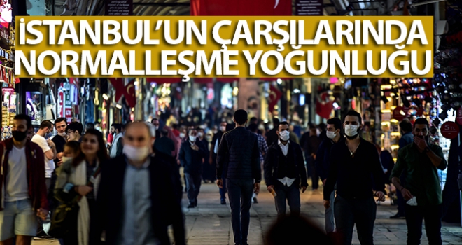 İstanbul'un çarşılarında normalleşme yoğunluğu