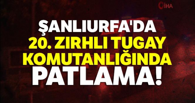 Şanlıurfa'da cephanelikte patlama