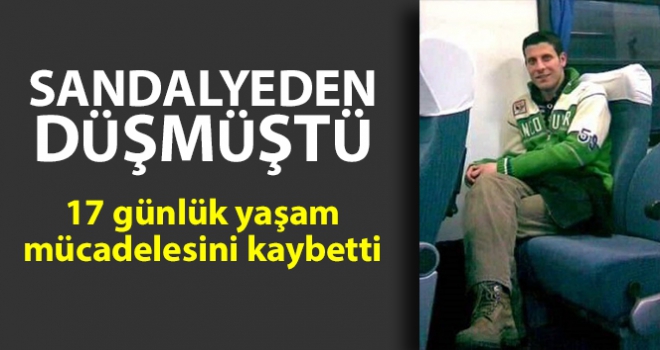 Sandalyeden düşen şahıs 17 günlük yaşam mücadelesini kaybetti