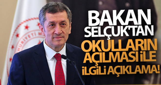 Bakan Ziya Selçuk'tan okulların açılması ile ilgili açıklama!