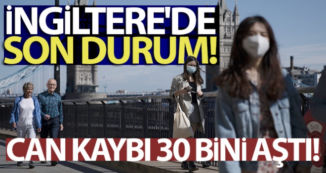 İngiltere'de korona virüse bağlı can kaybı 30 bini aştı