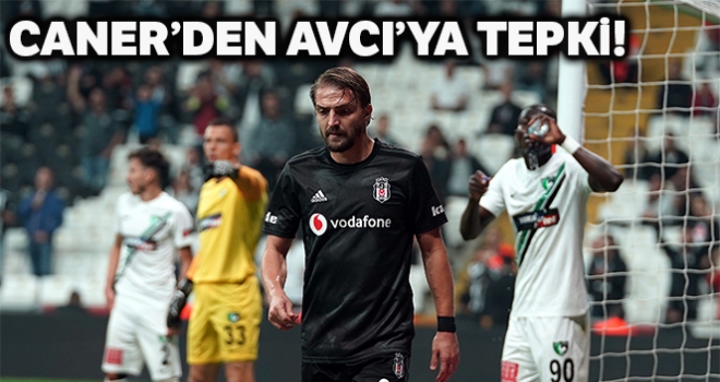 Caner, Avcı'nın kararını beğenmedi!