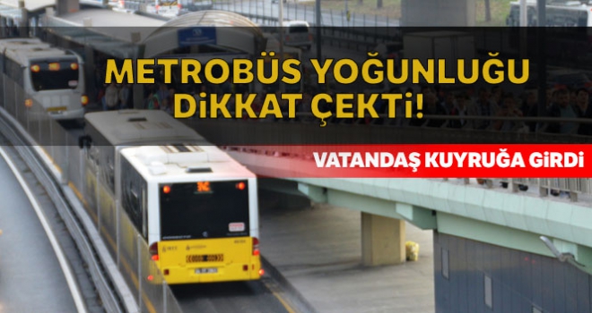 Metrobüs yoğunluğu dikkat çekti