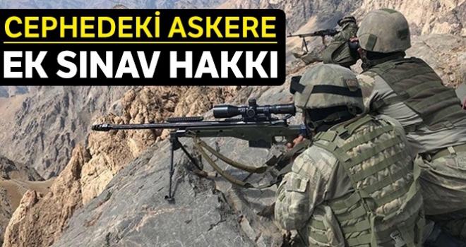 Cephedeki askere ek sınav hakkı