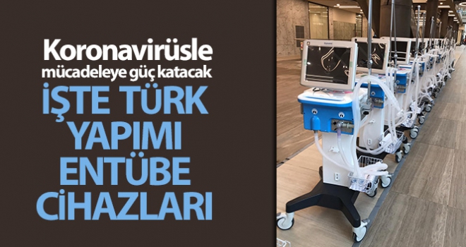 İşte Türk yapımı entübe cihazları