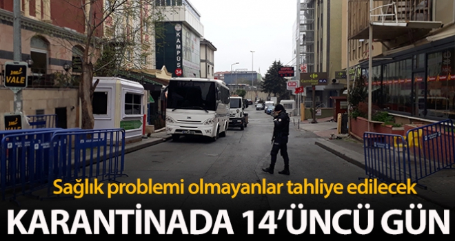 Karantinada 14'üncü gün: Sağlık problemi olmayan kişiler tahliye edilecek