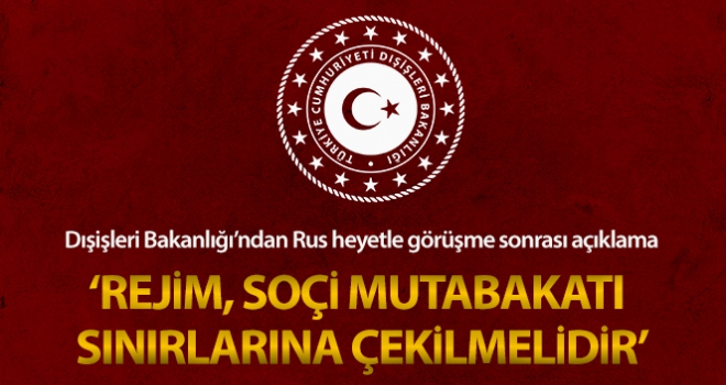 Dışişleri'nden Rus heyetle yapılan görüşmeye ilişkin açıklama