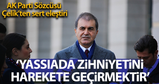 AK Parti Çelik: 'Yassıada zihniyeti”ni hayata geçiriyorlar'