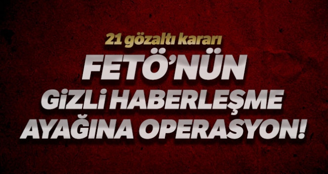 Ankara'da ByLock operasyonu: 21 gözaltı kararı