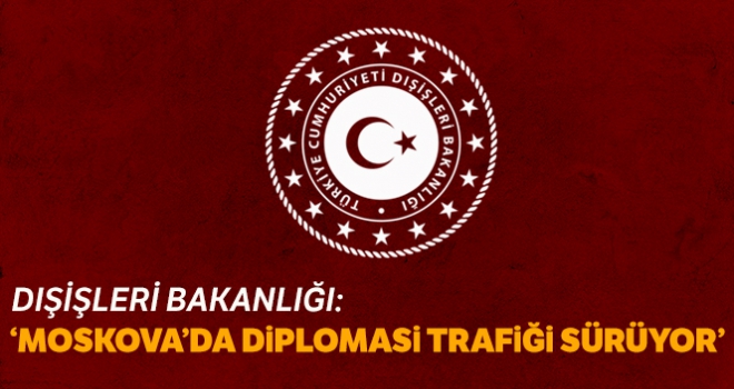 Dışişleri heyetinin Moskova'da diplomasi trafiği sürüyor