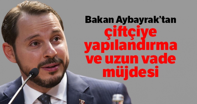 Bakan Aybayrak'tan çiftçiye yapılandırma ve uzun vade müjdesi