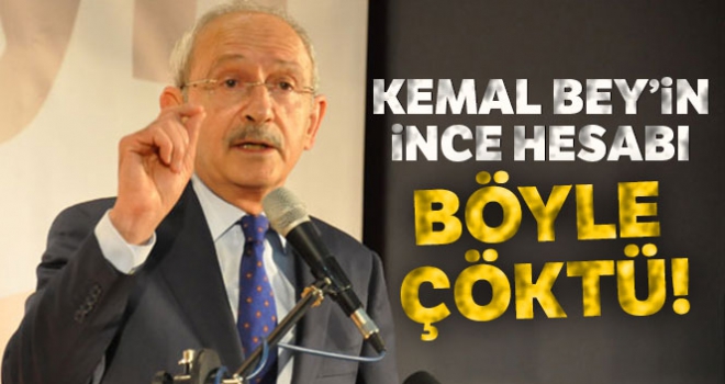 Kemal Bey'in ince hesabı böyle çöktü