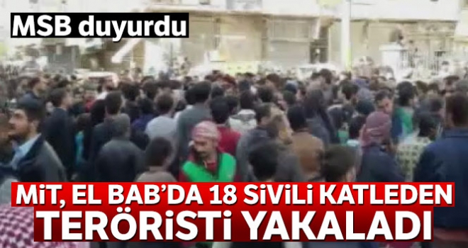 El Bab'da 18 sivili katleden terörist MİT'in operasyonuyla yakalandı