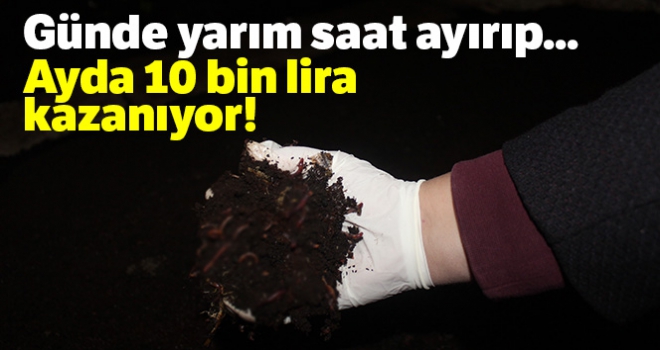 Her gün yarım saatini ayırarak yılda 120 bin TL kazanıyor