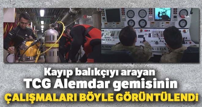 Kayıp balıkçıyı arayan TCG Alemdar gemisinin çalışmaları böyle görüntülendi